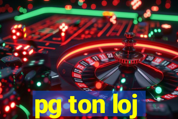 pg ton loj